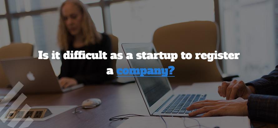 Is it difficult as a startup to register a company?